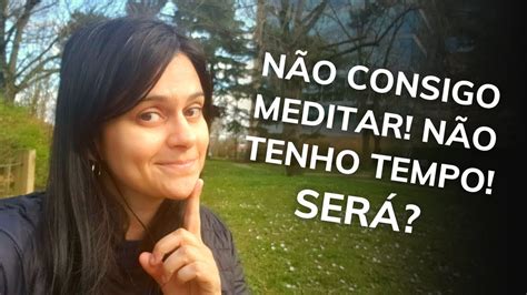 Dicas De Meditação Para Iniciantes Por Que Meditar Como Aprender A Meditar Youtube