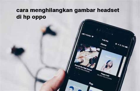 Cara Menghilangkan Gambar Headset Di Hp Oppo Dengan 7 Metode Paling