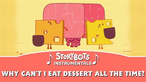 Why Can T I Eat Dessert All The Time Instrumental Storybots Youtube