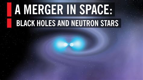 Black Holes and Neutron Stars: A Merger in Space | World Science Festival