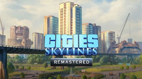 Is There A Cities Skylines Remastered Pc Release Date Gamerevolution