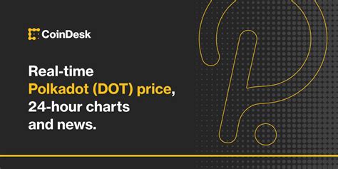 Polkadot Price Dot Price Index And Live Chart Coindesk