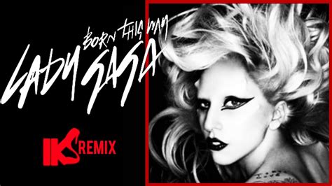 Lady Gaga Born This Way IKS REMIX Ladysgaga Bornthiswayremix