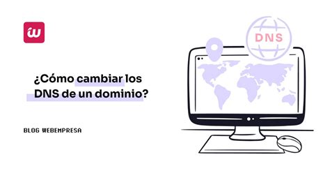 C Mo Cambiar Los Dns De Un Dominio Webempresa