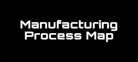 Manufacturing Process Map