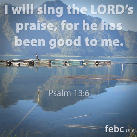 I Will Sing The Lord S Praise For He Has Been Good To Me Psalm