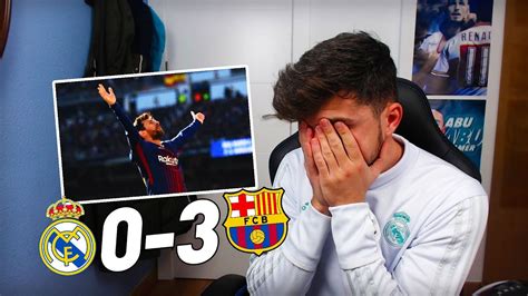 REACCIONES DE UN HINCHA AL CLÁSICO REAL MADRID 0 3 FC BARCELONA YouTube