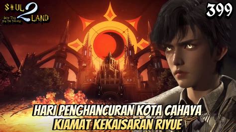 Kiamat Kekaisaran Riyue Hari Penghancuran Kota Cahaya SOUL LAND 2