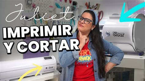 Imprimir Y Cortar A Un Nivel Profesional Con Juliet Siser YouTube