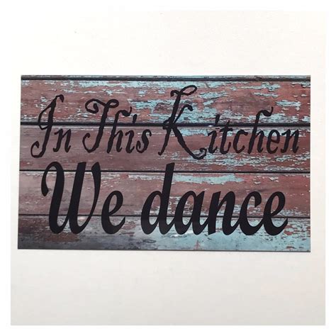 In This Kitchen We Dance Sign Wall Hanging Or Plaque House Etsy