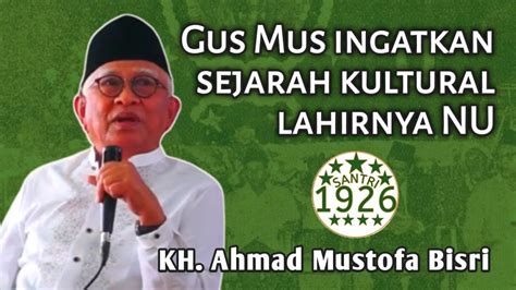 Sejarah Kultural Lahirnya Nu Gus Mus Kh Ahmad Mustofa Bisri Youtube