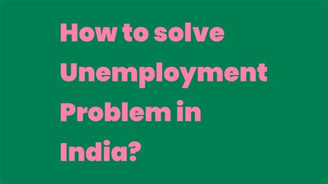 How To Solve Unemployment Problem In India Write A Topic