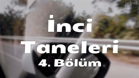 podcast İnci Taneleri 4 Bölüm HD Full Izle Podcast YouTube