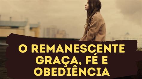 O Remanescente de Gênesis ao Apocalipse Graça fé e obediência