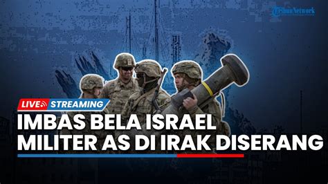 Markas Militer Dan Pasukan As Di Irak Dan Suriah Diserang Bertubi Tubi