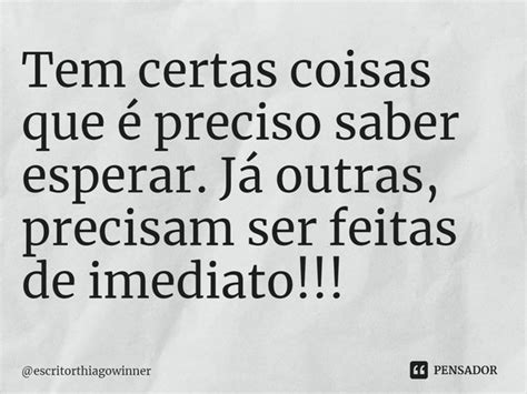 ⁠tem Certas Coisas Que é Preciso Escritorthiagowinner Pensador