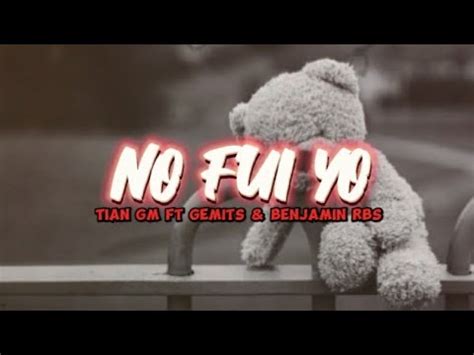 No Fui Yo Rap Triste 2023 Tian GM Ft Gemits Benjamin Rbs