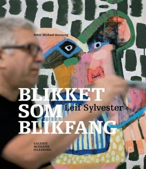 Leif Sylvester 70 Galerie Moderne Silkeborg