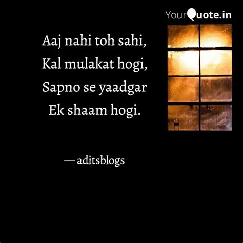 Aaj Nahi Toh Sahi Kal Mu Quotes Writings By Aditya Singh