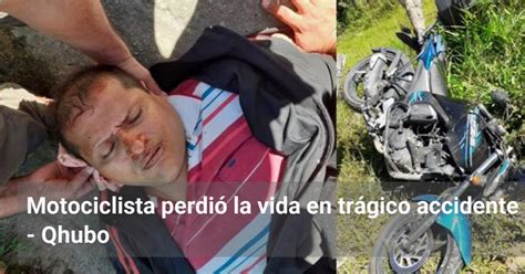 Motociclista Perdi La Vida En Tr Gico Accidente Qhubo