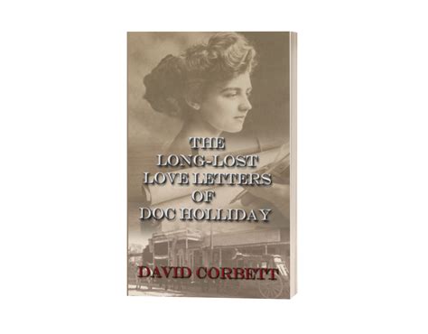 A Review Of The Long Lost Love Letters Of Doc Holliday By David Corbett