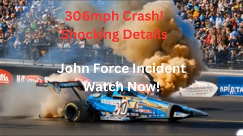 Dont Miss John Forces Shocking 306mph Crash Details Youtube