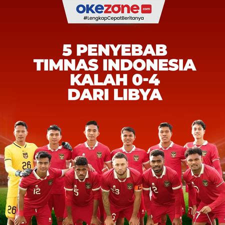 Penyebab Timnas Indonesia Kalah Dari Libya Foto Okezone