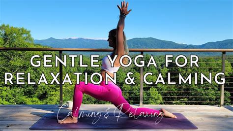 Gentle Yoga For Relaxation And Calming Yoga To Calm The Body Youtube