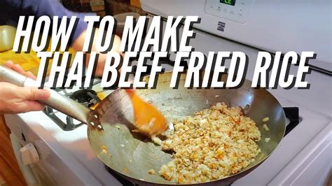 How To Make Thai Beef Fried Rice Youtube