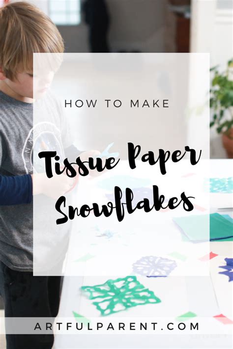 How To Make Tissue Paper Snowflakes The Artful Parent