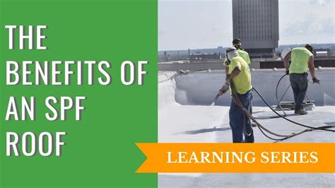 The Benefits Of An Spray Polyurethane Foam Roof Youtube