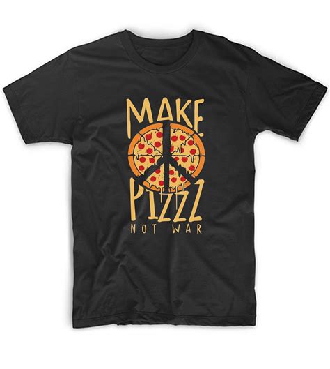 Make Pizza Not War Graphic Tees T Shirt Store Near Me Clothfusion Tees