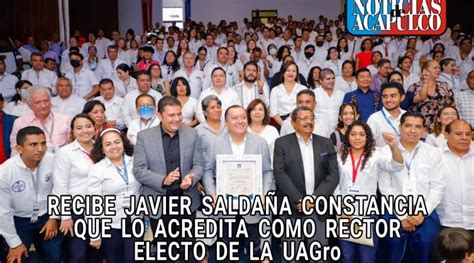 Recibe Javier SaldaÑa Constancia Que Lo Acredita Como Rector Electo De La Uagro Agencia De