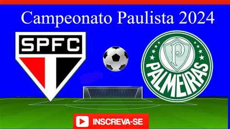 São Paulo X Palmeiras Campeonato Paulista 2024 Ao Vivo Youtube