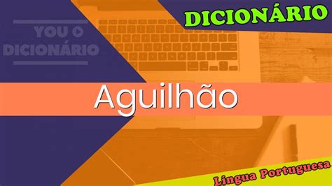 O Que Significa A Palavra Aguilhão - Aguilhão - You Dicionário - Dicionário da Língua Portuguesa - You ...