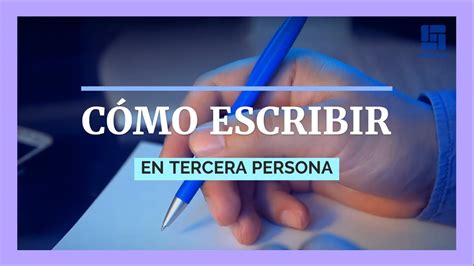 C Mo Escribir En Tercera Persona Youtube