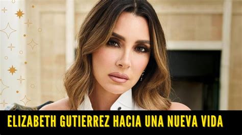 Elizabeth Gutierrez Predicciones Hacia Una Nueva Vida Despues De