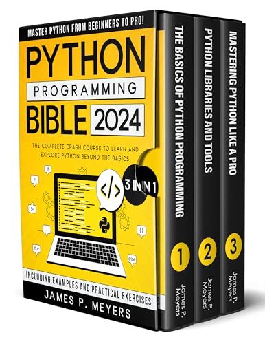 Phyton Programming Bible 3 In 1 The Complete Crash Course To Learn And Explore Python Beyond