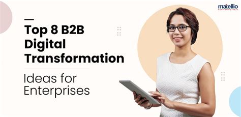 Top 8 B2B Digital Transformation Ideas For Enterprises Matellio Inc