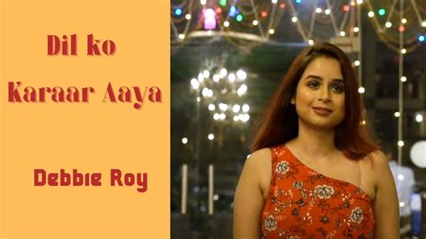 Dil Ko Karrar Aaya Reprise Cover Debbie Roy Female Version