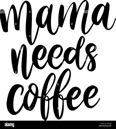 Mama Needs Coffee Lettering Phrase On White Background Design Element