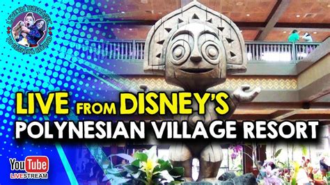 LIVE From Disneys Polynesian Village Resort Walt Disney World