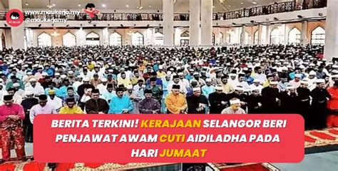 Berita Terkini Kerajaan Selangor Beri Penjawat Awam Cuti Aidiladha