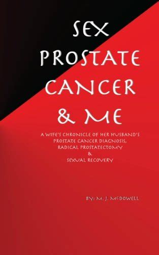 Sex Prostate Cancer And Me A Wifes Chronicle Of Her Husbands Prostate Cancer Diagnosis