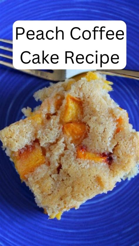 Peach Coffee Cake Recipe In 2024 Peach Coffee Cakes Coffee Cake