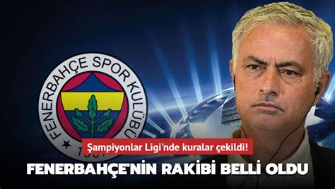 Şampiyonlar Ligi nde kuralar çekildi Fenerbahçe nin rakibi belli oldu