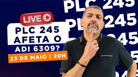 3 Pontos Do PLC 245 Que Afetam O ADI 6309 Aposentadoria Especial