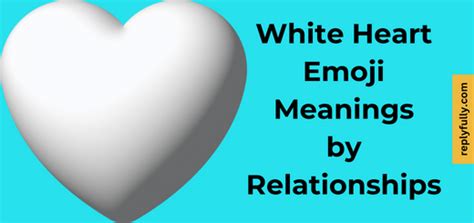 What Does The White Heart Emoji Mean Meanings By Relationships