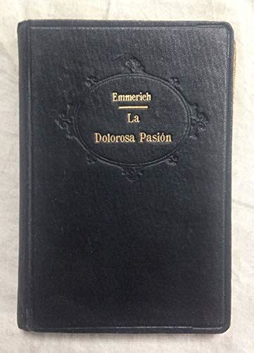 La Dolorosa Pasión de Nuestro Señor Jesucristo Ana Catalina Emmerich