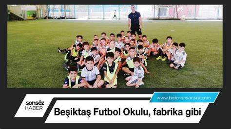 Beşiktaş Futbol Okulu fabrika gibi Batman Haberleri Batman